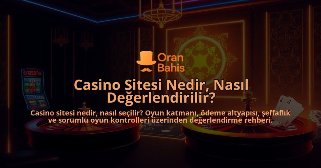 Casino-Sitesi-Nedir-Nasil-Degerlendirilir-overlay-1788101464.jpg