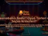 Casinobahis-Nedir-Oyun-Turleri-ve-Secim-Kriterleri-overlay-1788164315.jpg
