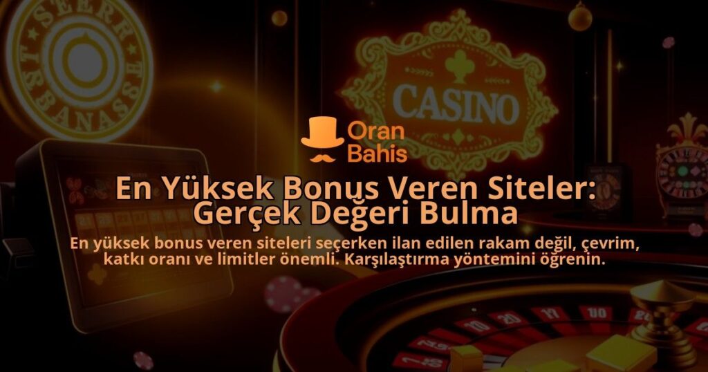 En-Yuksek-Bonus-Veren-Siteler-Gercek-Degeri-Bulma-overlay-1788122890.jpg