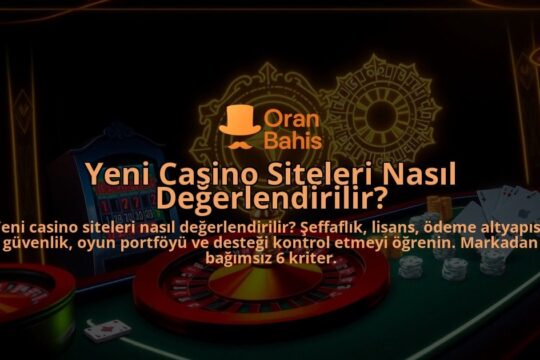 Yeni-Casino-Siteleri-Nasil-Degerlendirilir-overlay-1788111350.jpg