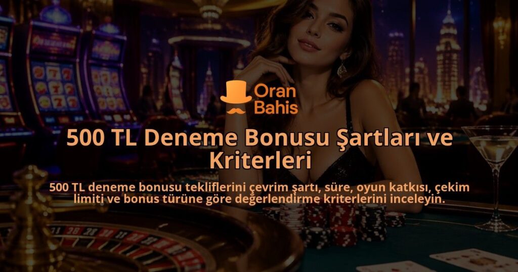 500-TL-Deneme-Bonusu-Sartlari-ve-Kriterleri-overlay-1789772656.jpg