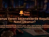 Bonus-Veren-Seceneklerde-Kosullar-Nasil-Okunur-overlay-1789763574.jpg